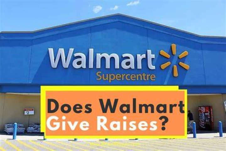 Does Walmart give raises?