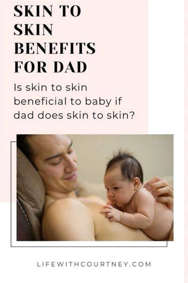 Why do babies do skin to skin with Dad?